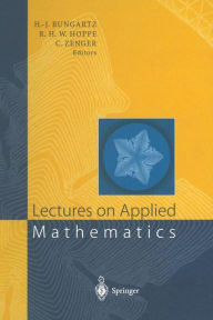 Title: Lectures on Applied Mathematics: Proceedings of the Symposium Organized by the Sonderforschungsbereich 438 on the Occasion of Karl-Heinz Hoffmann's 60th Birthday, Munich, June 30 - July 1, 1999, Author: Hans-Joachim Bungartz