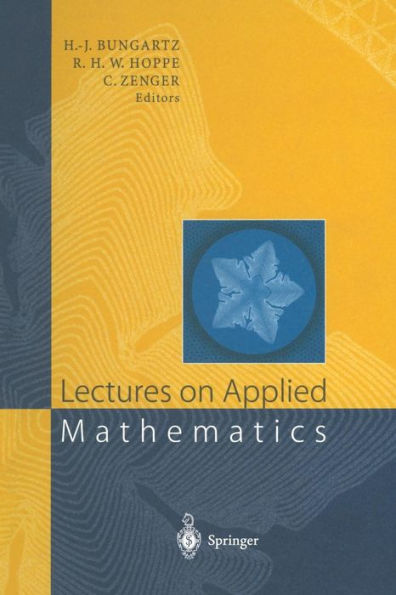 Lectures on Applied Mathematics: Proceedings of the Symposium Organized by the Sonderforschungsbereich 438 on the Occasion of Karl-Heinz Hoffmann's 60th Birthday, Munich, June 30 - July 1, 1999