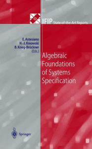 Title: Algebraic Foundations of Systems Specification, Author: Egidio Astesiano