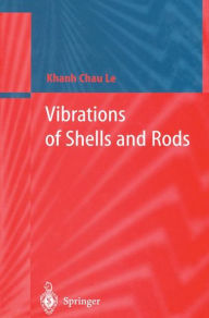 Title: Vibrations of Shells and Rods, Author: Khanh C. Le