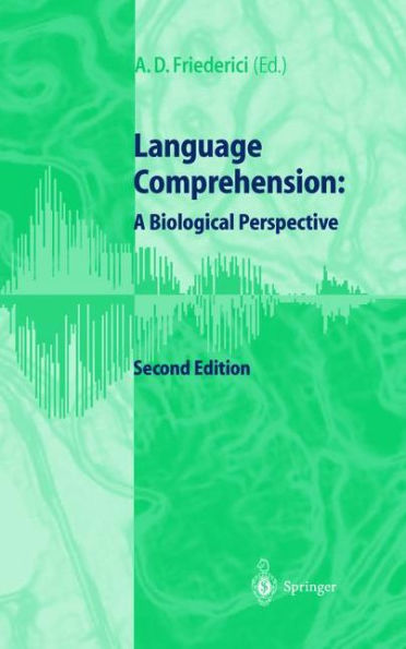 Language Comprehension: A Biological Perspective / Edition 2