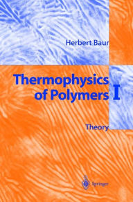 Title: Thermophysics of Polymers I: Theory, Author: Herbert Baur