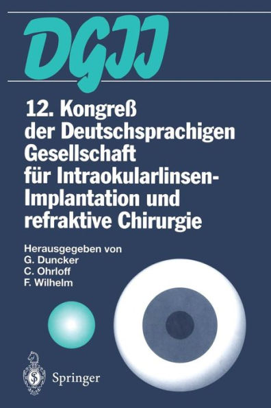 12. Kongreß der Deutschsprachigen Gesellschaft für Intraokularlinsen-Implantation und refraktive Chirurgie