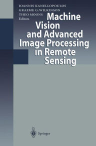 Title: Machine Vision and Advanced Image Processing in Remote Sensing: Proceedings of Concerted Action MAVIRIC (Machine Vision in Remotely Sensed Image Comprehension), Author: Ioannis Kanellopoulos