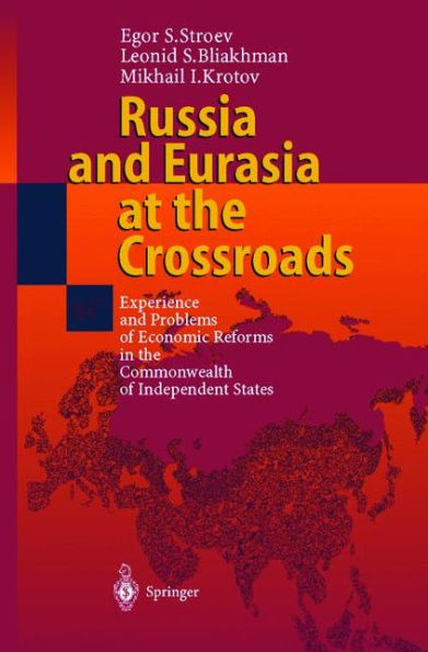 Russia and Eurasia at the Crossroads: Experience and Problems of Economic Reforms in the Commonwealth of Independent States