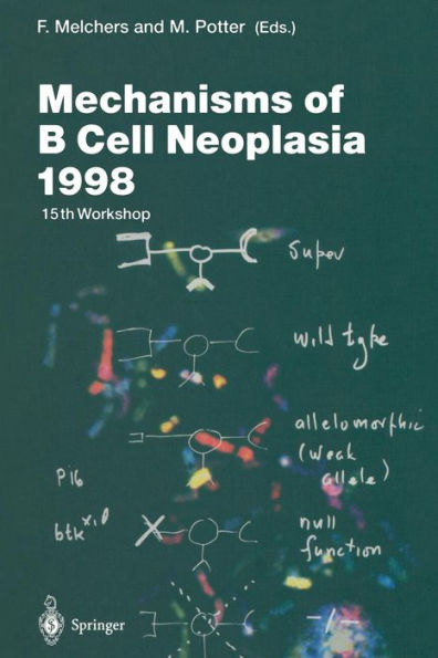 Mechanisms of B Cell Neoplasia 1998: Proceedings of the Workshop held at the Basel Institute for Immunology 4th-6th October 1998 / Edition 1