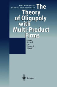 Title: The Theory of Oligopoly with Multi-Product Firms, Author: Koji Okuguchi