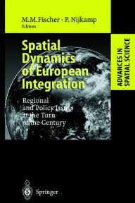 Title: Spatial Dynamics of European Integration: Regional and Policy Issues at the Turn of the Century, Author: Manfred M. Fischer
