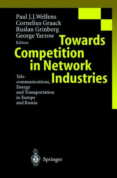 Towards Competition in Network Industries: Telecommunications, Energy and Transportation in Europe and Russia