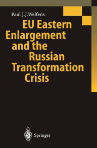 Title: EU Eastern Enlargement and the Russian Transformation Crisis, Author: Paul J.J. Welfens
