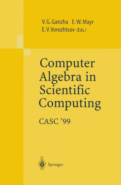 Computer Algebra in Scientific Computing CASC'99: Proceedings of the Second Workshop on Computer Algebra in Scientific Computing, Munich, May 31 - June 4, 1999