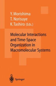 Title: Molecular Interactions and Time-Space Organization in Macromolecular Systems: Proceedings of the OUMS'98, Osaka, Japan, 3-6 June, 1998, Author: Yotaro Morishima