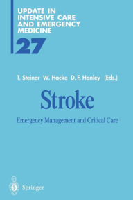 Title: Stroke: Emergency Management and Critical Care / Edition 1, Author: Thorsten Steiner