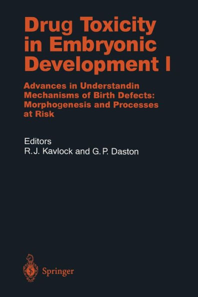 Drug Toxicity in Embryonic Development I: Advances in Understanding Mechanisms of Birth Defects: Morphogenesis and Processes at Risk