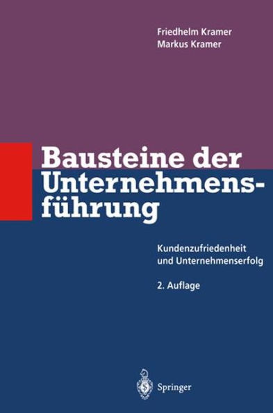 Bausteine der Unternehmensfï¿½hrung: Kundenzufriedenheit und Unternehmenserfolg