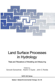 Title: Land Surface Processes in Hydrology: Trials and Tribulations of Modeling and Measuring, Author: Soroosh Sorooshian