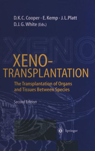 Xenotransplantation: The Transplantation of Organs and Tissues Between Species / Edition 2