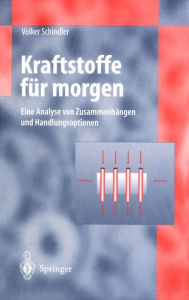 Title: Kraftstoffe fï¿½r morgen: Eine Analyse von Zusammenhï¿½ngen und Handlungsoptionen, Author: Volker Schindler
