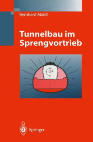 Title: Tunnelbau im Sprengvortrieb, Author: Bernhard Maidl
