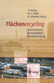 Title: Flächenrecycling: Inwertsetzung, Bauwürdigkeit, Baureifmachung, Author: Reiner Kompa