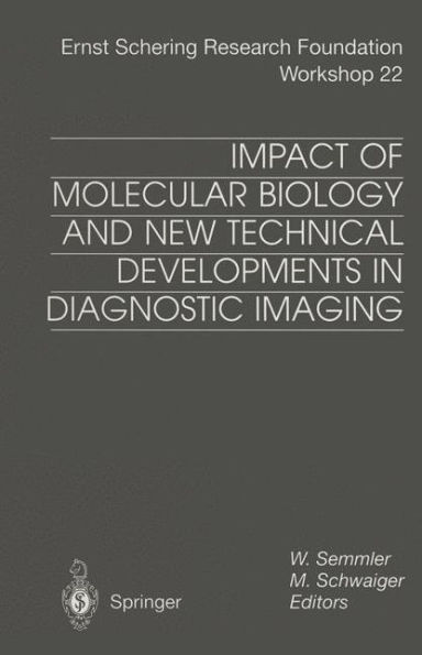 Impact of Molecular Biology and New Technical Developments in Diagnostic Imaging / Edition 1