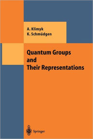 Title: Quantum Groups and Their Representations, Author: Anatoli Klimyk