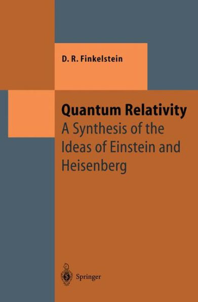 Quantum Relativity: A Synthesis of the Ideas of Einstein and Heisenberg