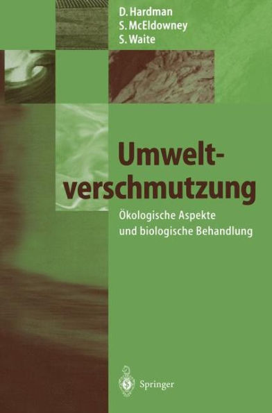 Umweltverschmutzung: ï¿½kologische Aspekte und biologische Behandlung