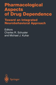 Title: Pharmacological Aspects of Drug Dependence: Toward an Integrated Neurobehavioral Approach, Author: Charles R. Schuster