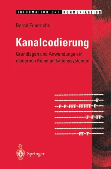 Kanalcodierung: Grundlagen und Anwendungen in modernen Kommunikationssystemen / Edition 1