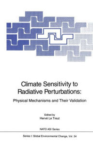 Title: Climate Sensitivity to Radiative Perturbations: Physical Mechanisms and Their Validation, Author: Herve LeTreut