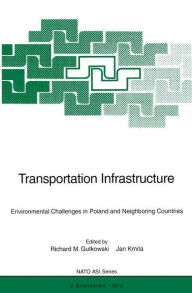 Title: Transportation Infrastructure: Environmental Challenges in Poland and Neighboring Countries, Author: Richard M. Gutkowski