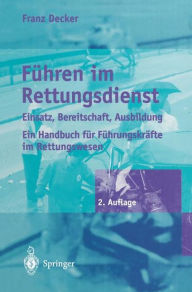 Title: Fï¿½hren im Rettungsdienst: Einsatz, Bereitschaft, Ausbildung, Author: Franz Decker