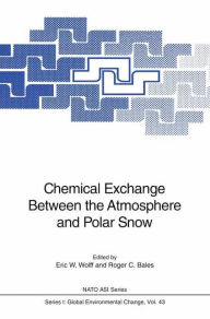 Title: Chemical Exchange Between the Atmosphere and Polar Snow, Author: Eric W. Wolff