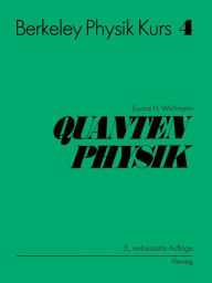 Title: Berkeley Physik Kurs: Band 4: Quantenphysik, Author: Eyvind H. Wichmann