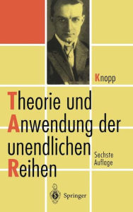 Title: Theorie und Anwendung der unendlichen Reihen, Author: Konrad Knopp