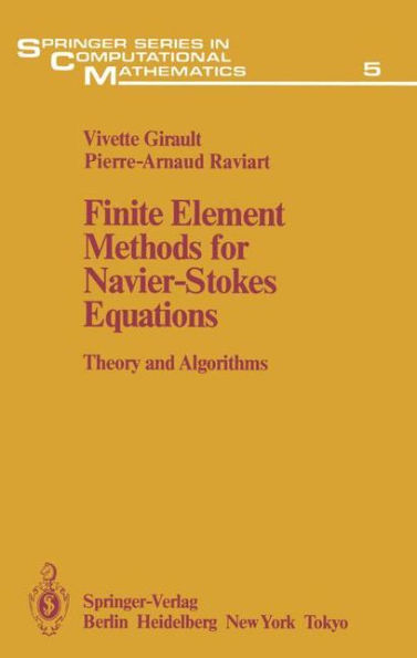 Finite Element Methods for Navier-Stokes Equations: Theory and Algorithms