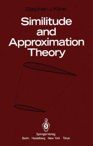Title: Similitude and Approximation Theory, Author: S.J. Kline