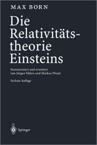 Title: Die Relativitätstheorie Einsteins: Kommentiert und erweitert von Jürgen Ehlers und Markus Pössel, Author: Max Born