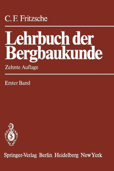 Lehrbuch der Bergbaukunde: mit besonderer Berï¿½cksichtigung des Steinkohlenbergbaus Erster Band