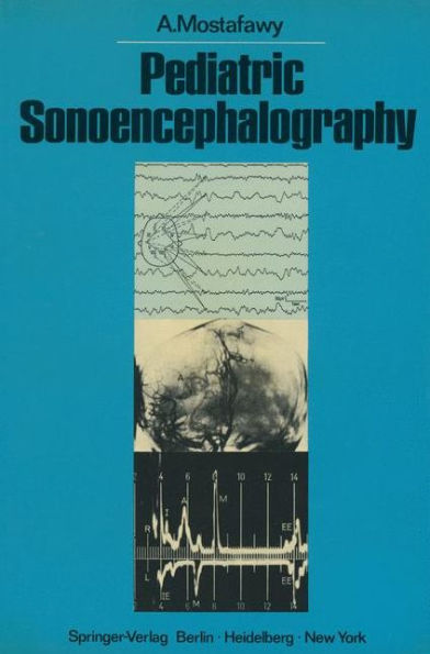 Pediatric Sonoencephalography: The Practical Use of Ultrasonic Echoes in the Diagnosis of Childhood Intracranial Disorders / Edition 1
