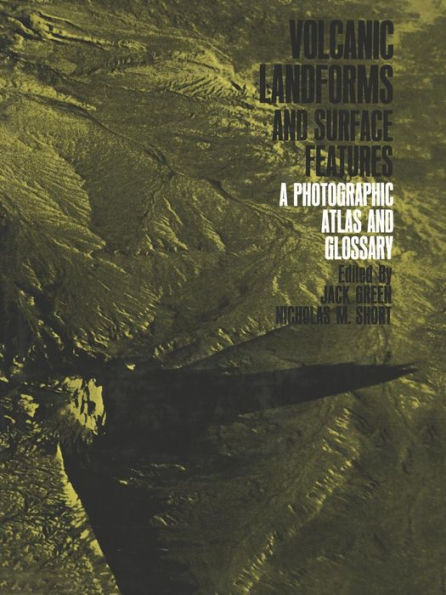 Volcanic Landforms and Surface Features: A Photographic Atlas and Glossary