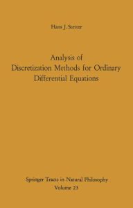 Title: Analysis of Discretization Methods for Ordinary Differential Equations, Author: Hans J. Stetter