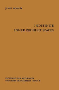 Title: Indefinite Inner Product Spaces, Author: J. Bognar