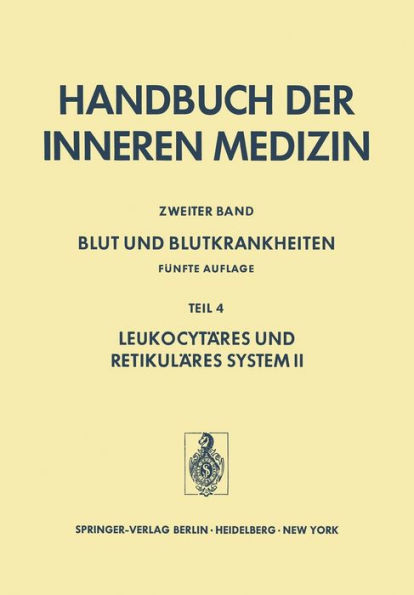 Blut Und Blutkrankheiten: Fünfte Völlig Neu Bearbeitete und Erweiterte Auflage Teil 4 Leukocytäres und Retikuläres System II / Edition 5