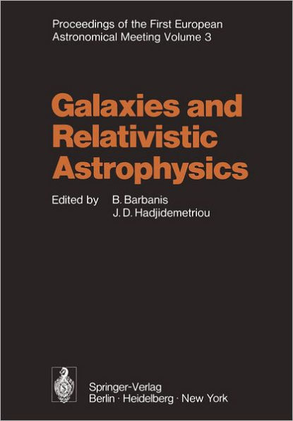 Galaxies and Relativistic Astrophysics: Proceedings of the First European Astronomical Meeting Athens, September 4-9, 1972, Volume 3