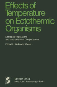 Title: Effects of Temperature on Ectothermic Organisms: Ecological Implications and Mechanisms of Compensation, Author: Wolfgang Wieser