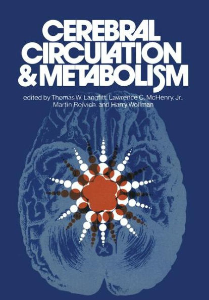 Cerebral Circulation and Metabolism: Sixth International CBF Symposium, June 6 - 9, 1973 / Edition 1
