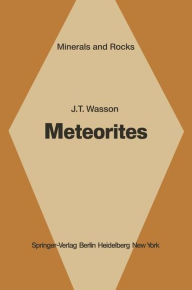 Title: Meteorites: Classification and Properties, Author: J. T. Wasson