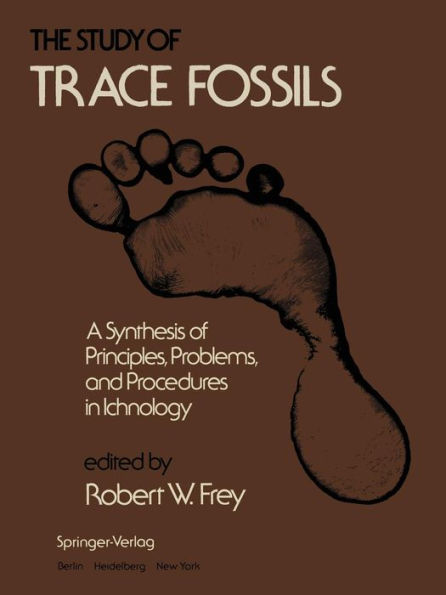 The Study of Trace Fossils: A Synthesis of Principles, Problems, and Procedures in Ichnology